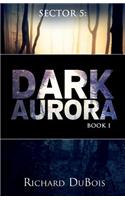 Sector 5: Dark Aurora: Book I