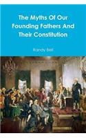 Myths Of Our Founding Fathers And Their Constitution