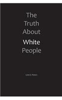 Truth About White People