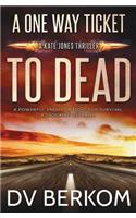One Way Ticket to Dead
