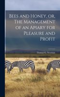 Bees and Honey, or, The Management of an Apiary for Pleasure and Profit