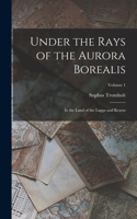 Under the Rays of the Aurora Borealis