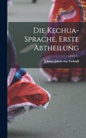 Kechua-Sprache. Erste Abtheilung