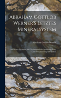 Abraham Gottlob Werner'S Letztes Mineralsystem