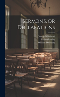 Sermons, or Declarations