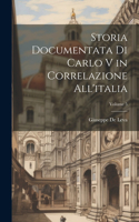 Storia Documentata Di Carlo V in Correlazione All'italia; Volume 5