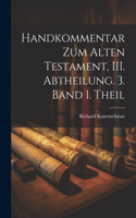 Handkommentar zum Alten Testament, III. Abtheilung. 3. Band 1. Theil