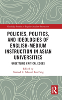 Policies, Politics, and Ideologies of English-Medium Instruction in Asian Universities