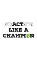 PrACTice Like a Champion