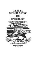 I'm A HR Specialist That Means I'm Creative Cool Passionate Dedicated And Underappreciated: Notebook: Best HR Specialist Notebook, Journal Gift, Diary, Doodle Gift or Notebook 6 x 9 Compact Size- 109 Blank Lined Pages