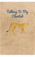 Talking To My Cheetah