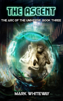 Arc of the Universe: Book Three: The Ascent