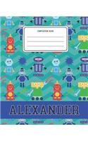 Composition Book Alexander: Robots Pattern Composition Book Name Alexander Personalized Lined Wide Rule Notebook for Boys Kids Back to School Preschool Kindergarten and Element