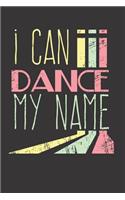 Dance My Name Notebook Journal