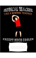 physical teacher like a normal teacher except much cooler