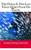 The Ocean Is The Last: Scuba Diving Log Book, 100 Pages.