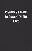 Assholes I Want to Punch in the Face: Sarcastic Black Blank Lined Journal - Funny Gift Notebook