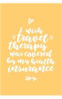 I Wish Travel Therapy was Covered by my Health Insurance Journal