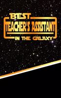 The Best Teacher's Assistant in the Galaxy: Weekly Planner Notebook Book 120 Pages 6"x9"