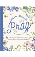 Did You Think To Pray