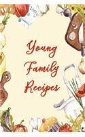 Young Family Recipes: Blank Recipe Book to Write In. Matte Soft Cover. Capture Heirloom Family and Loved Recipes
