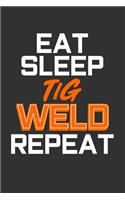 Eat Sleep TiG Weld Repeat: Blank Lined Journal