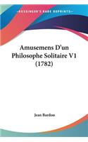 Amusemens D'un Philosophe Solitaire V1 (1782): (English)