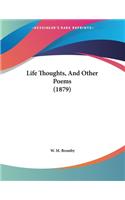 Life Thoughts, And Other Poems (1879)