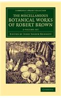 Miscellaneous Botanical Works of Robert Brown 2 Volume Set