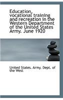 Education, Vocational Training and Recreation in the Western Department of the United States Army. J