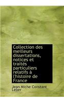 Collection Des Meilleurs Dissertations, Notices Et Trait?'s Particuliers Relatifs L'Histoire de Fra