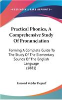 Practical Phonics, A Comprehensive Study Of Pronunciation