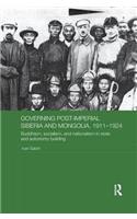 Governing Post-Imperial Siberia and Mongolia, 1911–1924