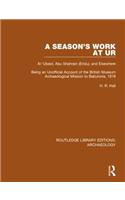 A Season's Work at Ur, Al-'Ubaid, Abu Shahrain-Eridu-and Elsewhere