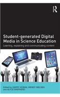 Student-generated Digital Media in Science Education: Learning, explaining and communicating content