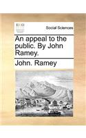 An Appeal to the Public. by John Ramey.: (English)