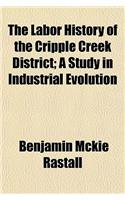 The Labor History of the Cripple Creek District; A Study in Industrial Evolution