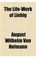 The Life-Work of Liebig