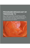 Programs Broadcast by Treehouse TV
