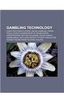 Gambling Technology: Computer Poker Players, Online Gambling, Poker Tools, World Championship of Online Poker, Pokertracker, Betting Exchan: (English)