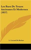 Les Rues de Troyes Anciennes Et Modernes (1857)