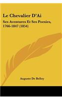 Chevalier D'Ai: Ses Aventures Et Ses Poesies, 1766-1847 (1854)