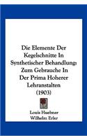Die Elemente Der Kegelschnitte In Synthetischer Behandlung