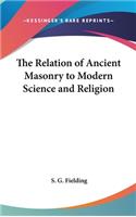 The Relation of Ancient Masonry to Modern Science and Religion