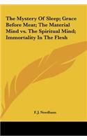 The Mystery Of Sleep; Grace Before Meat; The Material Mind vs. The Spiritual Mind; Immortality In The Flesh