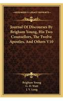 Journal of Discourses by Brigham Young, His Two Counsellors, the Twelve Apostles, and Others V10