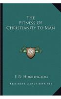 The Fitness Of Christianity To Man