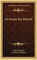 No Enemy But Himself