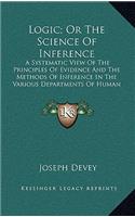 Logic; Or the Science of Inference: A Systematic View of the Principles of Evidence and the Methods of Inference in the Various Departments of Human Knowledge (1854)