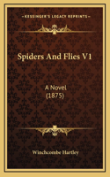 Spiders and Flies V1: A Novel (1875)